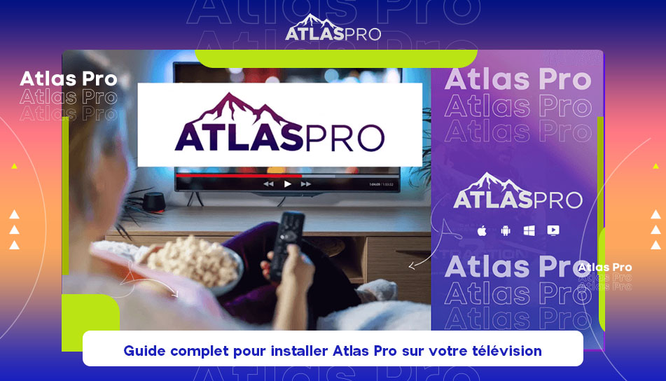 Guide complet pour installer Atlas Pro sur votre télévision